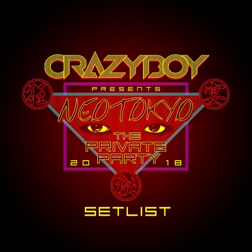 CRAZYBOY presents NEOTOKYO ~THE PRIVATE PARTY 2018~ SETLIST.jpg