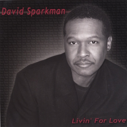 DAVID SPARKMAN LIVIN&#039; for LOVE.jpg