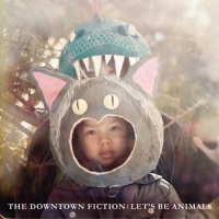 The Downtown Fiction - Let's Be Animals (Deluxe Version)