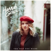 Hannah Grace - The Bed You Made - EP