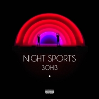 3OH!3 - NIGHT SPORTS