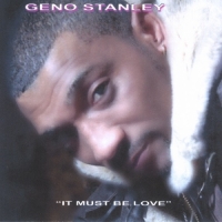 Geno Stanley - It Must Be Love