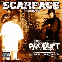 The Product - One Hunid (Scarface Presents The Product)