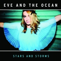 Eve And The Ocean - Stars And Storms