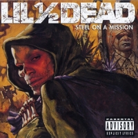 Lil' 1/2 Dead - Steel On a Mission