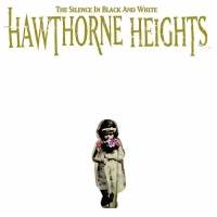 Hawthorne Heights - The Silence In Black and White (Re-Issue)