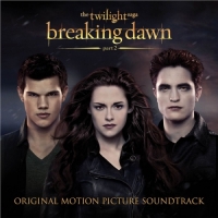 Various Artists - The Twilight Saga: Breaking Dawn, Pt. 2 (Original Motion Pi...