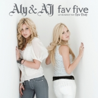 Aly & AJ - Fav Five - Let Me Repeat That