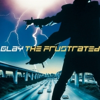 GLAY - THE FRUSTRATED