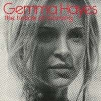 Gemma Hayes - The Hollow of Morning