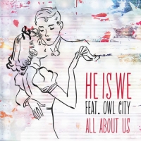 He Is We - All About Us (feat. Owl City) - Single