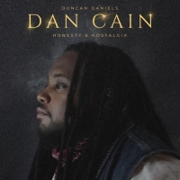 Duncan Daniels - Dan Cain: Honesty & Nostalgia