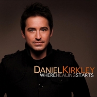 Daniel Kirkley - Where Healing Starts