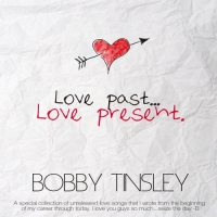 Bobby Tinsley - Love Past... Love Present.