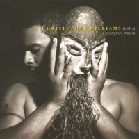 Christopher Williams - Not a Perfect Man