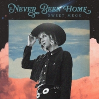 Sweet Megg - Never Been Home