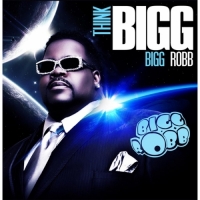 Bigg Robb - Think Bigg