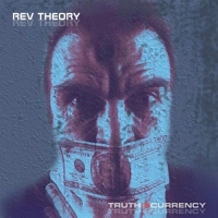 Rev Theory - Truth Is Currency