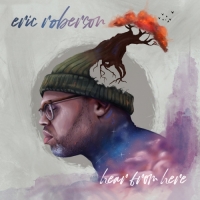 Eric Roberson - Hear from Here