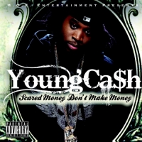 Young Cash - Scared Money Don't Make Money