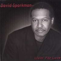 David Sparkman - DAVID SPARKMAN LIVIN' for LOVE