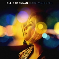 Ellie Drennan - Close Your Eyes