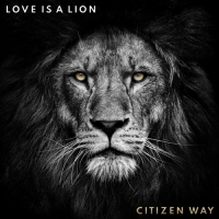 Citizen Way - Love Is a Lion