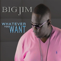 Big Jim - Whatever You Want