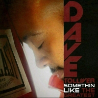 Dave Tolliver - #SomethinLikeTheGreatest
