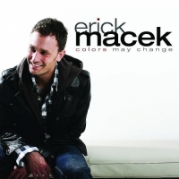 Erick Macek - Colors May Change