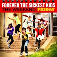 Forever the Sickest Kids - The Weekend: Friday