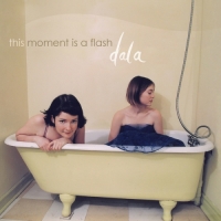 Dala - This Moment Is A Flash