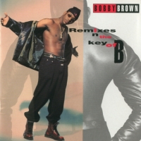 Bobby Brown - Remixes in the Key of B