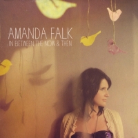 Amanda Falk - In Between the Now & Then