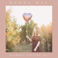 Hanna Rae - Without Letting Go - EP