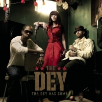 The Dey - The DEY Has Come