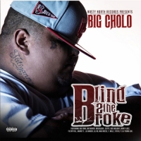 Big Cholo - Blind 2 the Broke