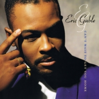 Eric Gable - Can't Wait To Get You Home