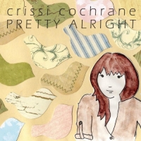 Crissi Cochrane - Pretty Alright - EP