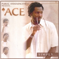 Ace - Simply... (Public Announcement Presents "Ace")