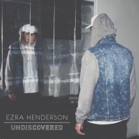 Ezra Henderson - Undiscovered - EP