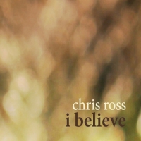 Chris Ross - I Believe