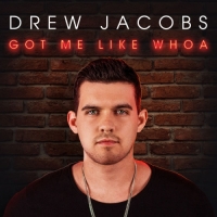 Drew Jacobs - Got Me Like Whoa