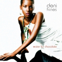 Deni Hines - Water for Chocolate