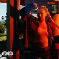 BENNETT - When It's Too Good