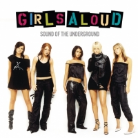 Girls Aloud - Sound of the Underground