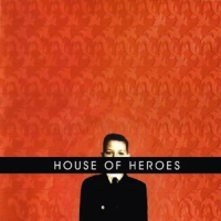 House of Heroes - What You Want Is Now