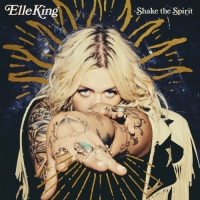 Elle King - Shake the Spirit