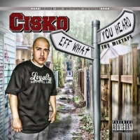 Cisko - Eff What You Heard