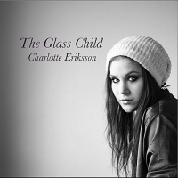 The Glass Child - Charlotte Eriksson - EP